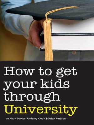 cover image of How to Get Your Kids Through University